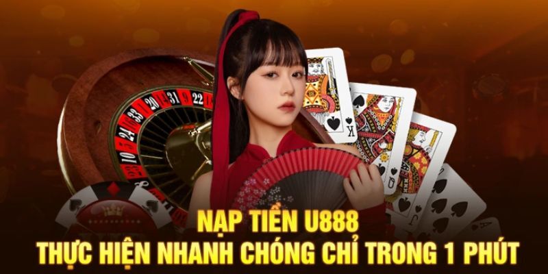 Giới thiệu nạp tiền u888 nhanh chỉ trong một thao tác