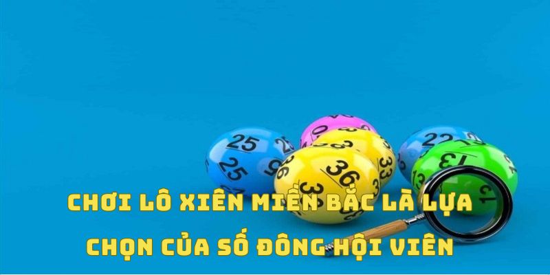 Lợi thế tối ưu lô xiên miền bắc đem lại