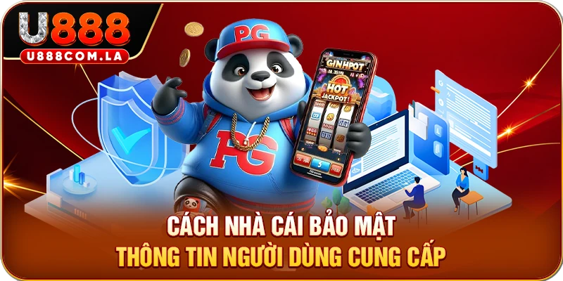 Cách nhà cái bảo mật thông tin người dùng cung cấp