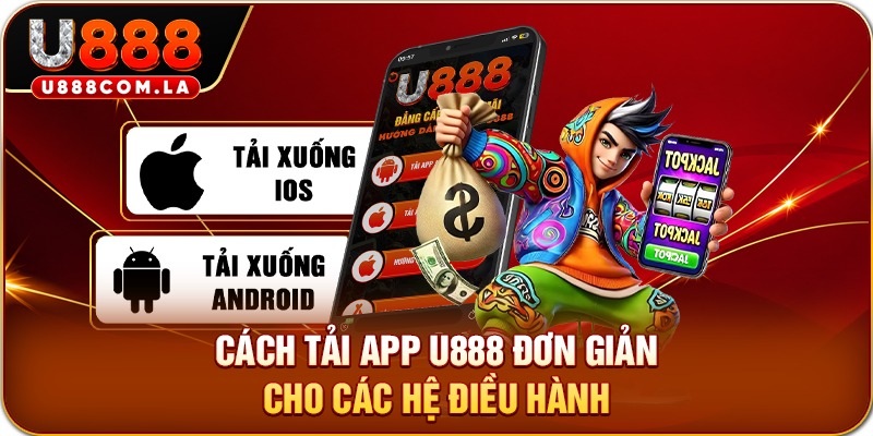 Cách tải app U888 đơn giản cho các hệ điều hành