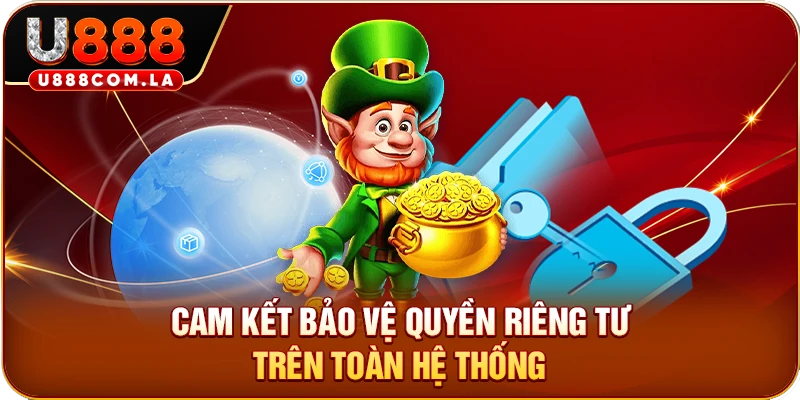 Cam kết bảo vệ quyền riêng tư trên toàn hệ thống
