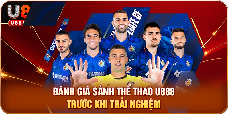 Đánh giá sảnh thể thao U888 trước khi trải nghiệm