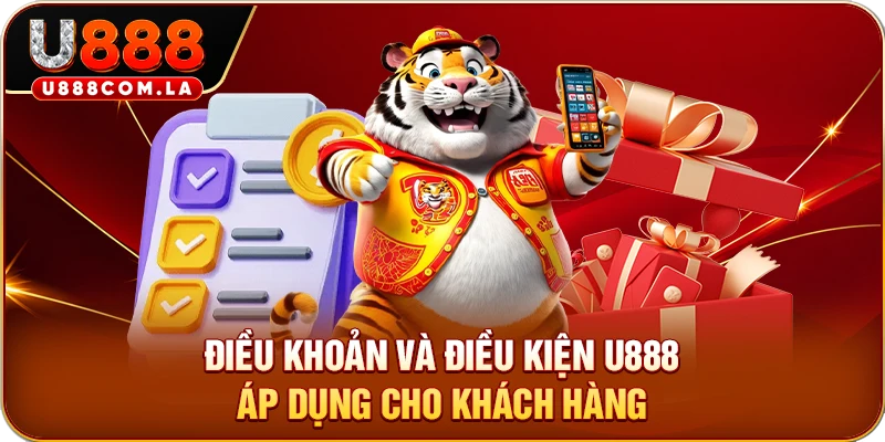 Điều khoản và điều kiện U888 áp dụng cho khách hàng