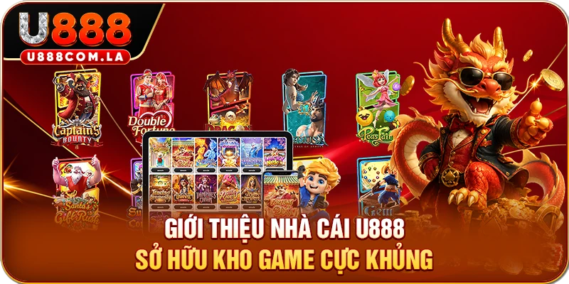 Giới thiệu nhà cái U888 sở hữu kho game cực khủng