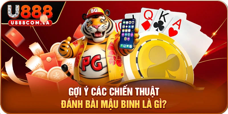 Gợi ý các chiến thuật đánh bài mậu binh là gì?