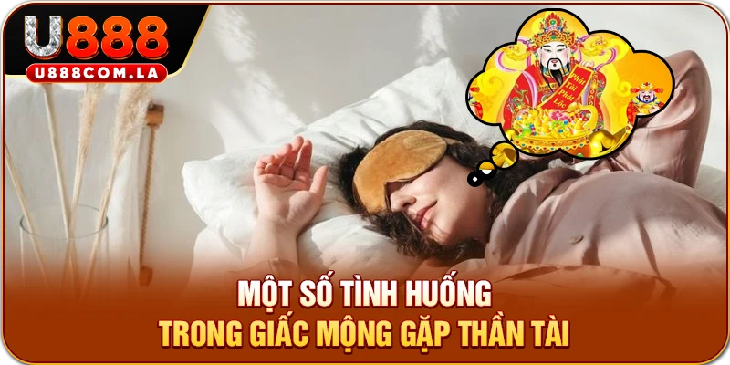 Một số tình huống trong giấc mộng gặp thần tài