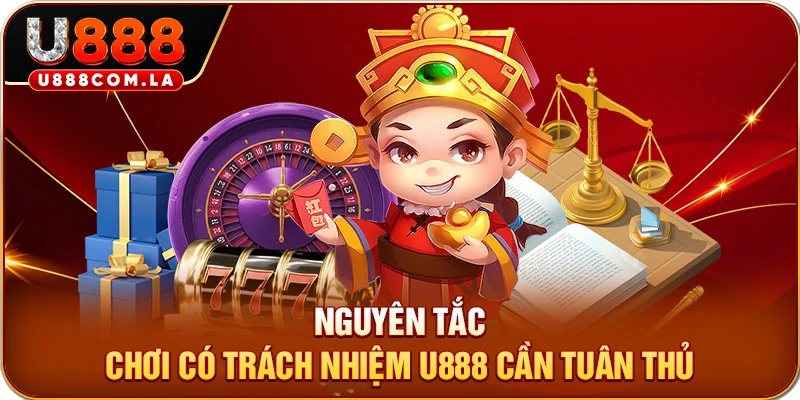 Nguyên tắc chơi có trách nhiệm U888 cần tuân thủ