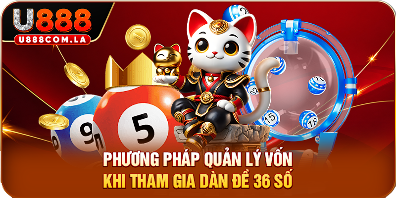 Phương pháp quản lý vốn khi tham gia dàn đề 36 số