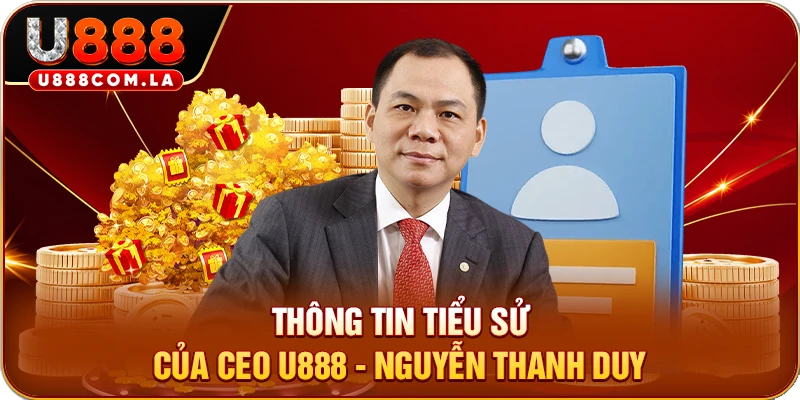 Thông tin tiểu sử của CEO U888 - Nguyễn Thanh Duy