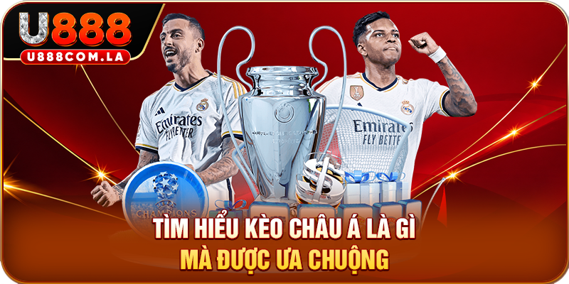 Tìm hiểu kèo châu Á là gì mà được ưa chuộng