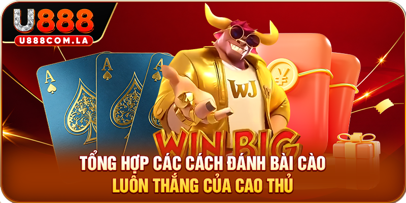 Tổng hợp các cách đánh bài cào luôn thắng của cao thủ