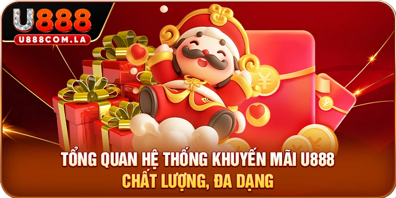 Tổng quan hệ thống khuyến mãi U888 chất lượng, đa dạng